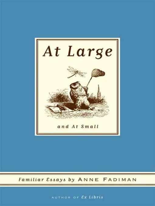 Title details for At Large and At Small by Anne Fadiman - Wait list